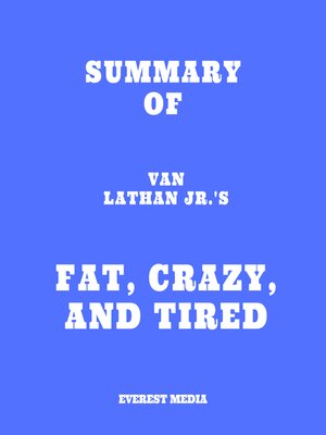 cover image of Summary of Van Lathan Jr.'s Fat, Crazy, and Tired